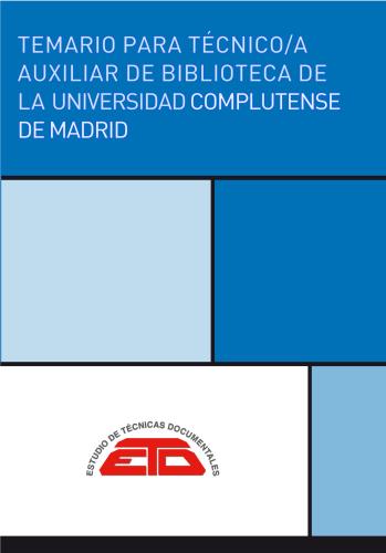 TEMARIO PARA TÉCNICO/A AUXILIAR DE BIBLIOTECA DE LA UNIVERSIDAD COMPLUTENSE DE MADRID. 2021