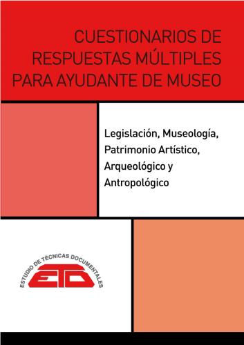 CUESTIONARIOS DE RESPUESTAS MÚLTIPLES PARA AYUDANTE DE MUSEO. MADRID: ETD, 2023