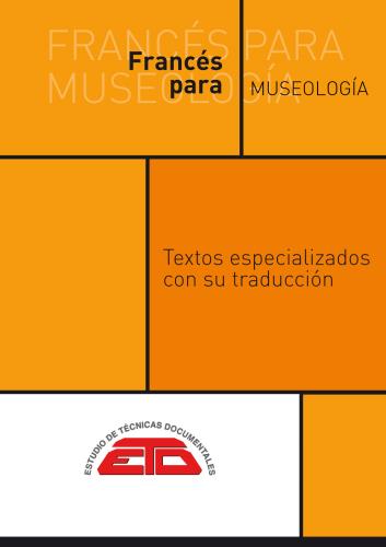 FRANCÉS PARA MUSEOLOGÍA: Textos especializados con su traducción. ETD, 2022