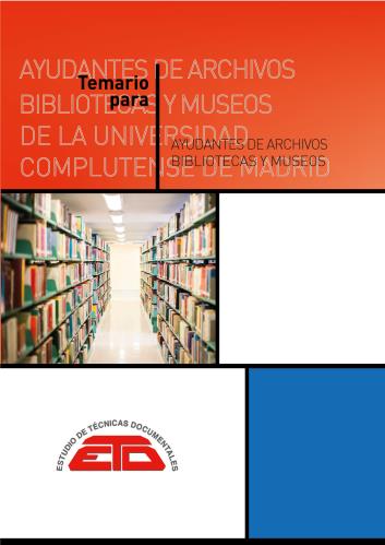 Temario para Ayudantes de Archivos, Bibliotecas y Museos de la UCM. Madrid: ETD, 2021