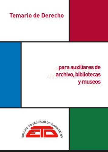 Temario de Derecho para Auxiliares de Archivos, Bibliotecas y Museos. Madrid: ETD, 2021