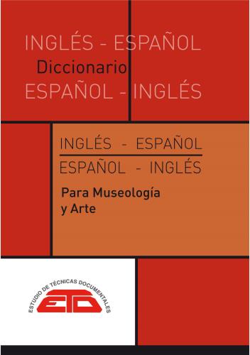 Diccionario inglés-español, español inglés: museología y arte. 2022