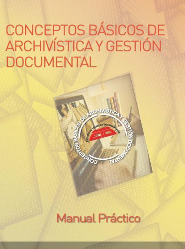 CONCEPTOS BÁSICOS DE ARCHIVÍSTICA Y GESTIÓN DOCUMENTAL